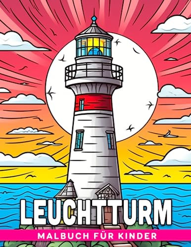 Leuchtturm-Malbuch für Kinder: 30 Ausmalbilder von ruhigen Leuchtturm-Landschaften - perfekte Stressbewältigung und kreative Geschenke für geliebte Menschen.