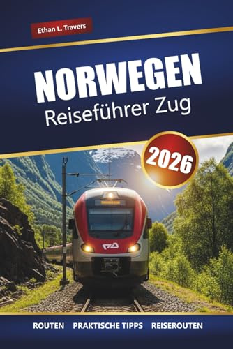 Norwegen Reiseführer Zug 2026: Entdecken Sie malerische Bahnreisen, Fjordabenteuer, Reiserouten, lokale Tipps und die besten Aktivitäten in Skandinavien