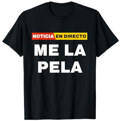 Noticia en Directo : Me la Pela Frase Graciosa irónica Camiseta