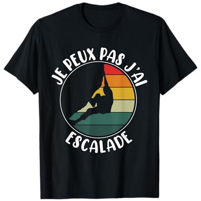 J'Peux Pas J'Ai Escalade Humour Cadeau Grimpeur T-Shirt