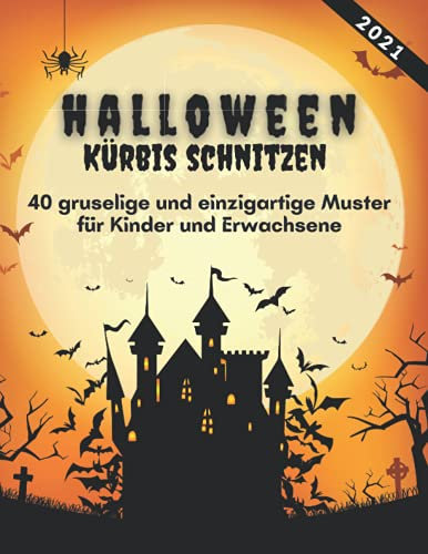Hallowen Kürbis Schnitzen - 40 gruselige und einzigartige Muster für Kinder und Erwachsene: Schablonen zum Kürbisschnitzen, Dekorieren und Malen - Vorlagen für lustige Dekoration