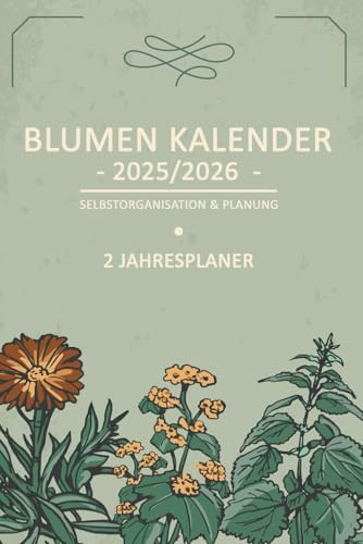 Blumen Kalender 2025 2026: 2 Jahresplaner Garten Must Have / Mitbringsel zur Gartenparty / Terminkalender und Wochenplaner / Geschenk für Blumenliebhaber und Blumenfreunde / Terminplaner 2025/2026