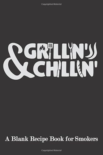 Gillin and Chillin: Blank Recipe Book for Smokers ( BBQ, Smoker, Grill Cookbook)
