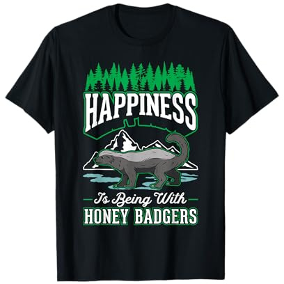 Happiness is being with Honey Badgers Tasso Di Miele Maglietta