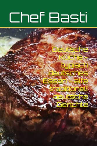 Deutsche Küche - typisch deutsches Essen - alte traditionell deutsche Gerichte