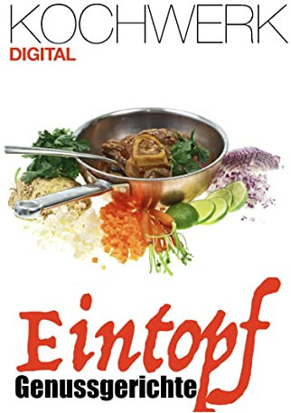 EINTOPF - Genussgerichte: Alles aus einem Topf (KOCHWERK digital 4)