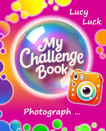 MY CHALLENGE BOOK: Photograph ... - A Unique Photo Project with 50 Creative Photography Ideas for Adults