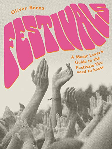 Festivals: A Music Lover's Guide to the Festivals You Need To Know (English Edition)