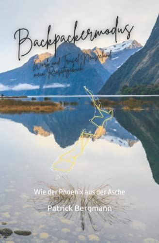 Backpackermodus - Work and Travel Neuseeland & Südostasien - mein Reisetagebuch: Wie der Phoenix aus der Asche