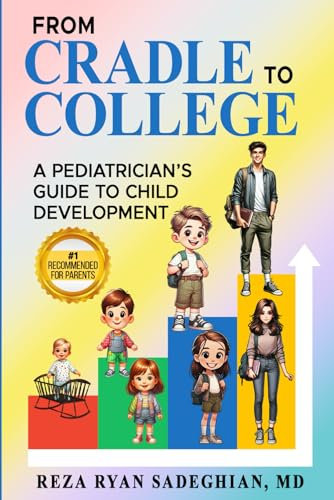 FROM CRADLE TO COLLEGE : A Pediatrician's Guide to Child Development