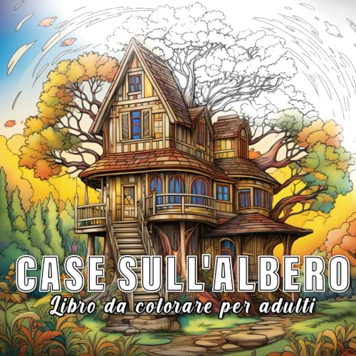 Case sull'albero: libro da colorare per adulti con 60 disegni di case sugli alberi.