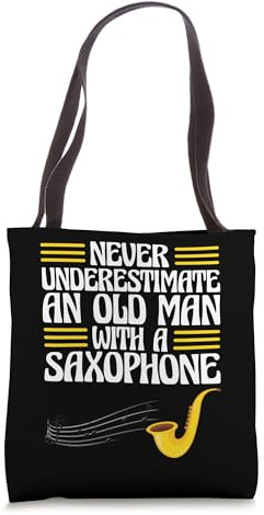 Sax Player Never Underestimate An Old Man With A Saxophone Tote Bag