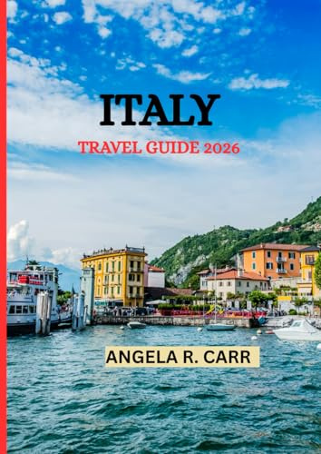 Italy Travel Guide 2026: An Expert Journey Through Timeless Cities, Iconic Landscapes, Culinary Delights, and Italy’s Living Heritage