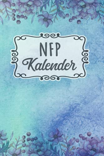 NFP Kalender: Zykluskalender, Zyklustagebuch mit 60 Zyklus-Tabellen für die Temperaturmethode (Basaltemperatur): Buch für Natürliche Familienplanung & ... der NFP-Methode (symptothermalen Methode)