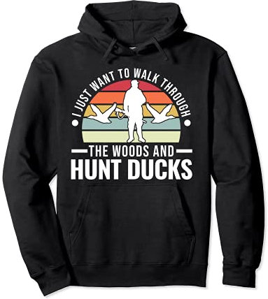 Gehen Sie durch den Wald und jagen Sie Entenjäger. Pullover Hoodie