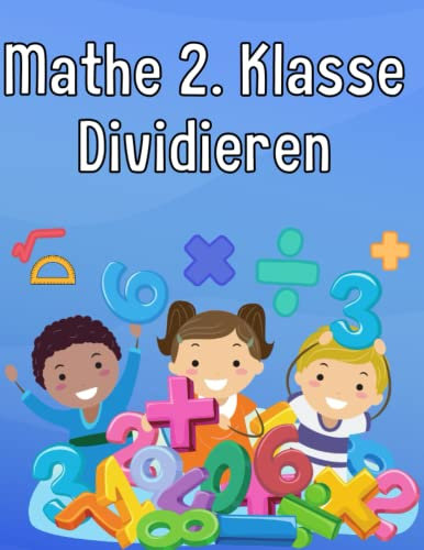 Mathe 2. Klasse Dividieren: Übungsheft um Denken und Rechnen spielend zu fordern