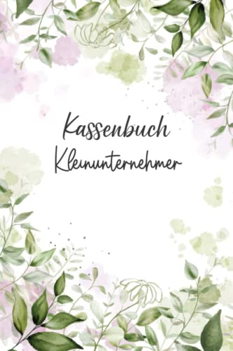 Kassenbuch Kleinunternehmer: Einnahmen und Ausgaben einfach eintragen für Selbständige DIN A5; Kassenbücher für Buchhaltung der Finanzen, in Gewerbe, Unternehmen, Firma, Kleingewerbe, Freiberufler