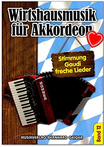Wirtshausmusik für Akkordeon Band 12 - Stimmung, Gaudi und freche Lieder für Akkordeon und Gesang - Akkordeon-Spielheft mit bunter herzförmiger Notenklammer