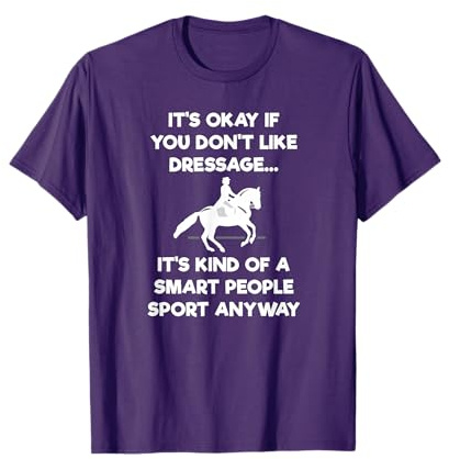 Dressage Horse T-Shirt Gift - Funny Smart Sport T-Shirt
