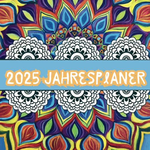 2025 Jahresplaner: Zum Ausmalen | Mit Mandala Muster für Kinder und Erwachsene | Sorgt für Entspannung und Ruhe