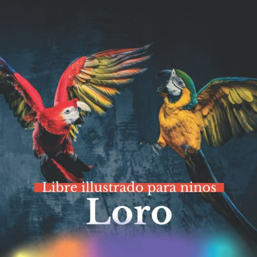 Libre illustrado para ninos - Loro: Loro en imágenes - Niños de 2 a 5 años