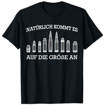 Sportschütze Patronen Natürlich kommt es auf die Größe an T-Shirt