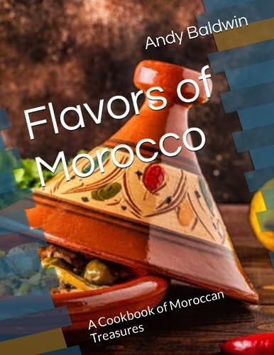 Flavors of Morocco: A Cookbook of Moroccan Treasures