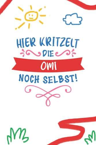 Hier Kritzelt Die Omi Noch Selbst: A5 Liniertes • Notebook • Notizbuch • Taschenbuch • Journal • Tagebuch - Ein lustiges Geschenk für Freunde oder die Familie und die beste Omi der Welt