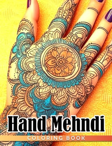 Hand Mehndi Coloring Book: Indian Art Coloring Pages For All Ages To Have Fun And Relax | Ideal Gift For Birthday's Day
