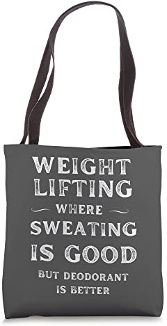 Funny Weight Lifting Weight Lifter Quote Sweating is Good Tote Bag