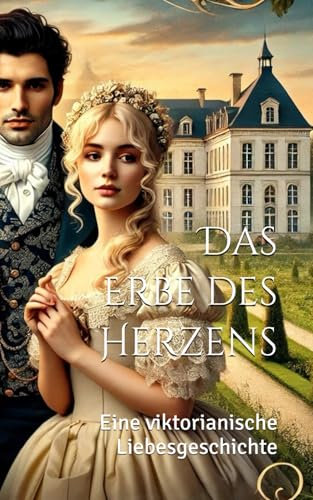 Das Erbe des Herzens: Eine viktorianische Liebesgeschichte (Die Sterlings)