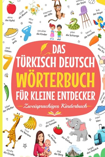 Das Türkisch - Deutsch Wörterbuch für kleine Entdecker! Zweisprachiges Kinderbuch für einfaches lernen | Türkçe Almanca Çocuklar İçin Öğrenme Kitabı - ... lernen für Kinder mit einem Bildwörterbuch