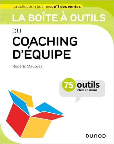 La boîte à outils du coaching d'équipe: 75 outils et méthodes
