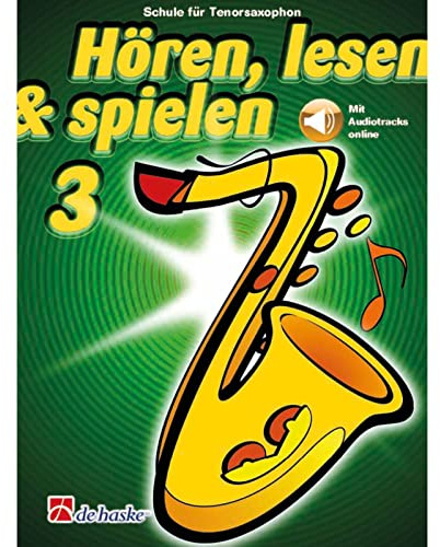 De Haske Hören, lesen, spielen, Band 3 Tenor-Saxophon - Schulwerk für Holzblasinstrumente
