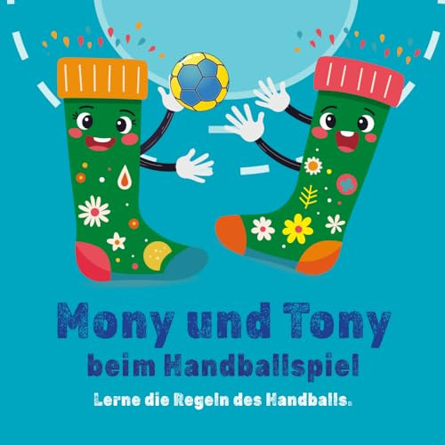 Mony und Tony beim Handballspiel: Lerne die Regeln des Handballs. (Mony & Tony’s Sporty Adventures)