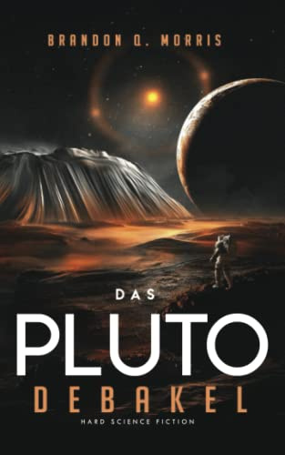 Das Pluto-Debakel: Hard Science Fiction (Die Sonnensystem-Odyssee, Band 2)