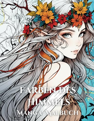 Faben des Himmels:: Ein Manga Malbuch für Erwachsene und Jugendliche (Malbücher für Erwachsene und Jugendliche)