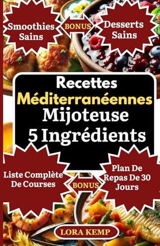 Recettes méditerranéennes mijoteuse 5 ingrédients: Recettes méditerranéennes anti-inflammatoires rapides et faciles à faible teneur en sodium pour la santé cardiaque, la perte de poids et le diabète