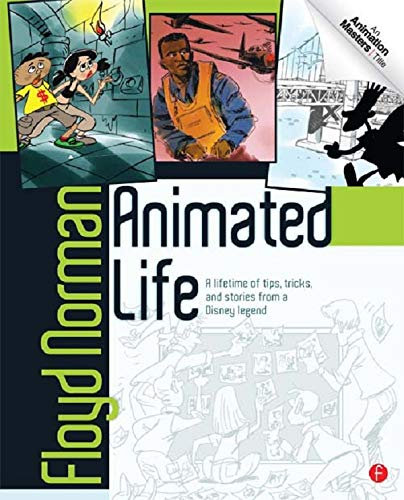 Animated Life: A Lifetime of tips, tricks, techniques and stories from a Disney Legend