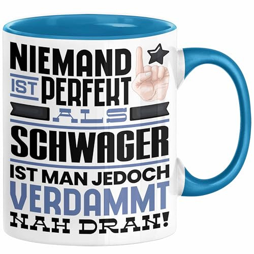 Schwager Geschenk Tasse Lustige Geschenkidee für Schwager Geburtstag Kaffee-Becher Niemand Ist Perfekt Aber Als Schwager Ist Man Nah Dran (Blau)