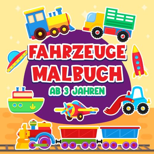 Fahrzeuge Malbuch ab 3: Kreative Beschäftigung speziell für Kinder ab 3 Jahren - Ausmalbuch mit diversen Motiven - Autos, Feuerwehr, Polizei, Schiffe, Züge, Flugzeuge und mehr!