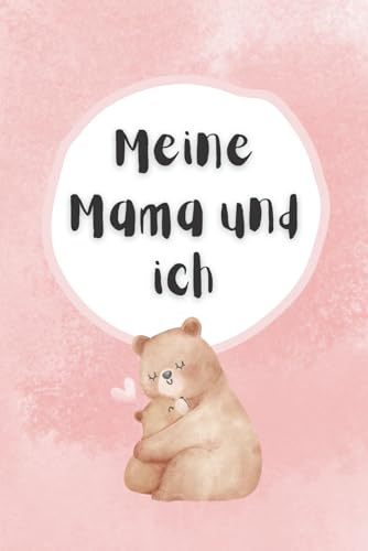 Meine Mama und ich: Ein liebevolles Erinnerungsbuch – gemeinsam ausfüllen, ankreuzen & kreativ gestalten! (Meine Familie und ich)