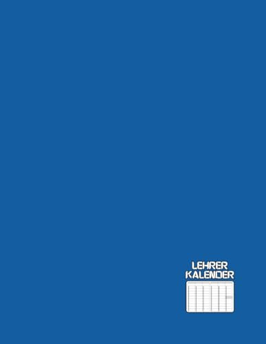 Lehrerkalender - Softcover: Schuljahr - 12 Monate - Schulplaner - Groß - Undatiert - Wochenplaner - Lehrerplaner - Mit Notenliste & Notizen... ( Blau ... Für Männer & Damen - Ohne Spiralbindung.