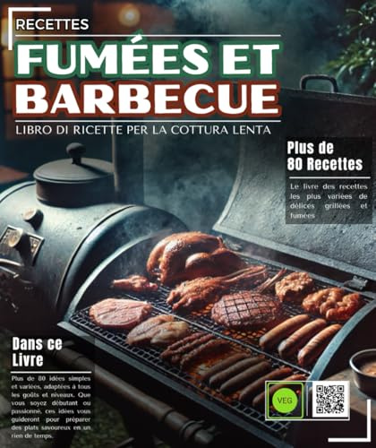 Recettes Fumées et Barbecue :: Le livre des recettes les plus variées de délices grillées et fumées, avec plus de 80 idées simples et variées à réaliser.