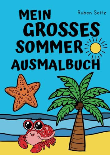 Mein großes Sommer Ausmalbuch: Ein Ausmalbuch für kleine Künstler:innen