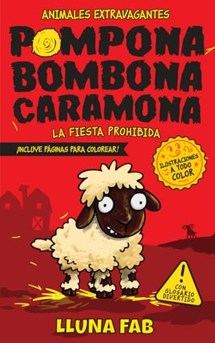 Pompona Bombona Caramona: La fiesta prohibida | Ilustrado a TODO COLOR | Libros de aventuras para niños | Una historia infantil adictiva, loca y divertida perfecta para niños de 7-10 años