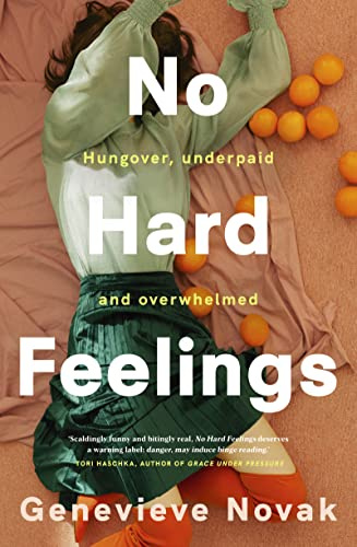 No Hard Feelings: TikTok's new favourite book - the witty and vulnerable debut novel from the author of CRUSHING, for readers of Dolly Alderton, Coco Mellors and Curtis Sittenfeld (English Edition)