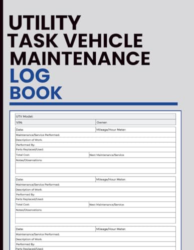 Utility Task Vehicle Maintenance Log Book: Record Mechanical Work, Hour Meter Readings, Parts Replaced & Scheduled Maintenance | For UTV Owners, Mechanics & Off-Road Operators