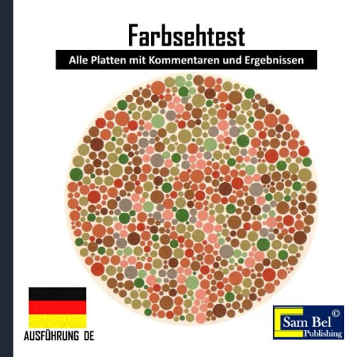 Farbenblindtest: German Version : Alle Platten mit Kommentaren und Ergebnissen, Ishihara-Platten, Optometrie-Farbmangeltest, Ishihara-Platten ... Alle Formen von Farbe, Augenheilkunde-Tabellen