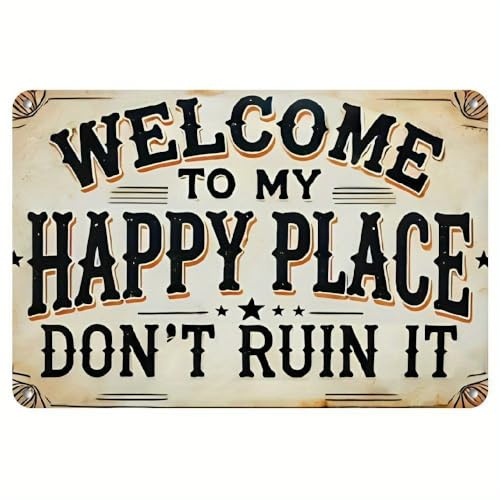Funny Metal Wall Sign - Welcome to My Happy Place, Don’t Ruin It -Vintage Aluminum Plaque for Home, Office, Bar, for Man Cave Decor Funny Gift 20x30 CM